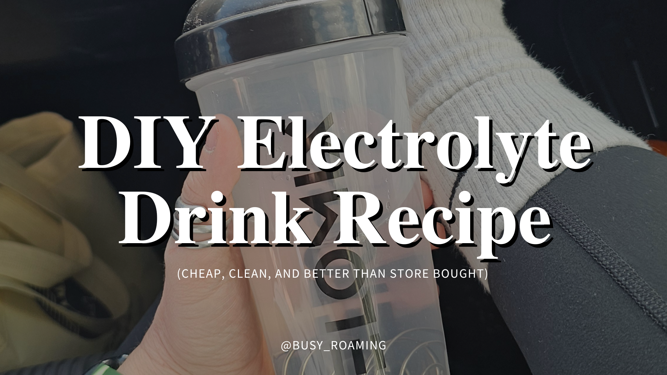 DIY Electrolyte Drink Recipe (Cheap, Clean, and Better Than Store Bought)